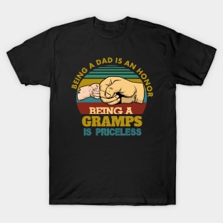 being a dad is an honor being a gramps is priceless ..gramps fathers day gift T-Shirt